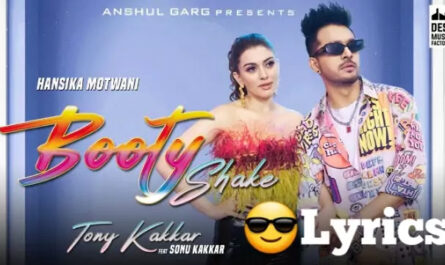 Booty Shake Lyrics Tony Kakkar Ft. Sonu Kakkar