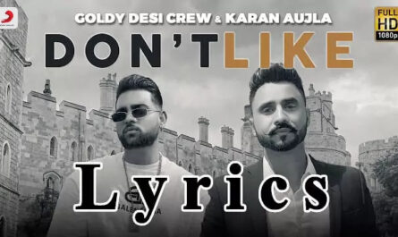 Don't Like Lyrics/Goldy Desi Crew & Karan Aujla