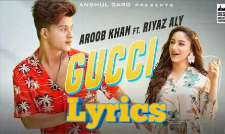 GUCCI LYRICS/Aroob Khan Ft. Riyaz Aly