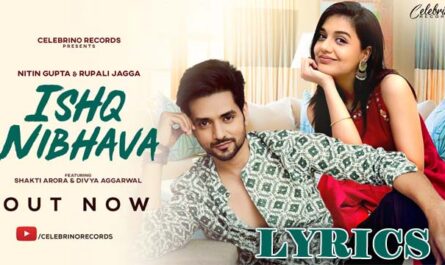 Ishq Nibhava Lyrics/Nitin Gupta & Rupali Jagga