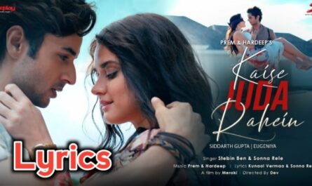 Kaise Juda Rahein Lyrics/Stebin Ben & Sonna Rele