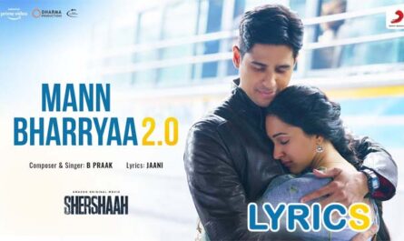 Mann Bharryaa 2.0 Lyrics/B Praak - Sidharth Malhotra & Kiara