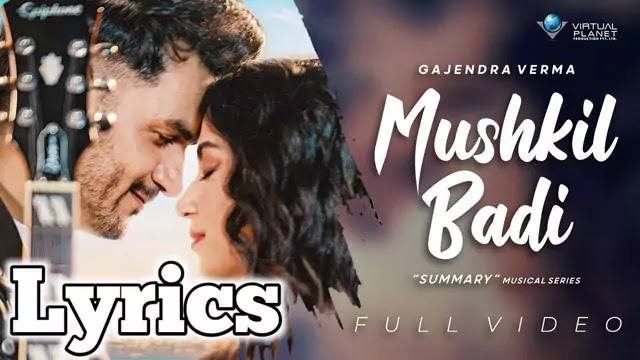 Mushkil Badi Lyrics/Gajendra Verma & Manasi Moghe