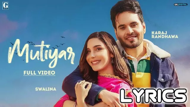 Mutiyar Lyrics/Karaj Randhawa & Swalina