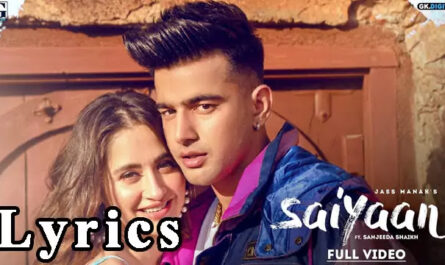 Saiyaan Lyrics/Jass Manak & Sanjeeda Shaikh