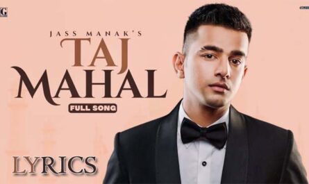 TAJ MAHAL Lyrics/Jass Manak - Latest Romantic Songs