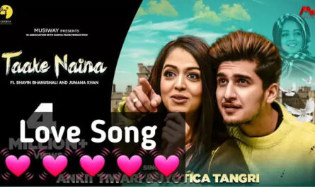 Taake Naina Lyrics/Ankit Tiwari & Jyotica Tangri