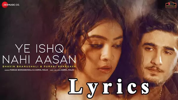 Ye Ishq Nahi Aasan Lyrics/Farhad Bhiwandiwala & Anmol Malik