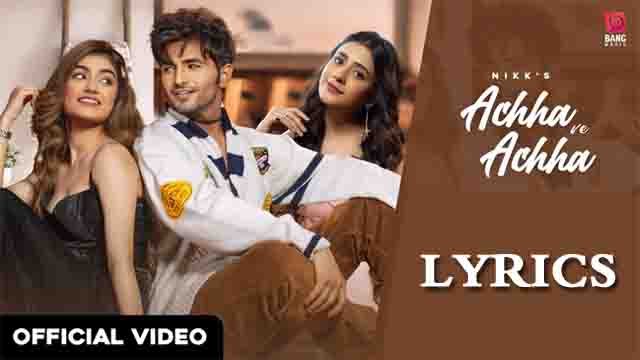 Accha Ve Achha Lyrics - Nikk