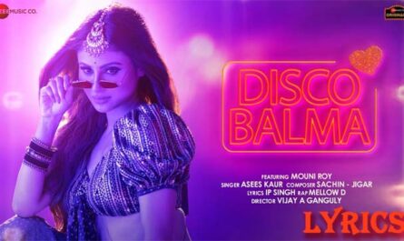 Disco Balma Lyrics - Asees Kaur & Mellow D