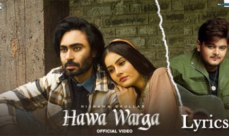 Hawa Warga Lyrics - Nishawn Bhullar