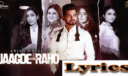 Jaagde Raho Lyrics/Arjan Dhillon