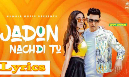 Jadon Nachdi Tu Lyrics - Gippy Grewal