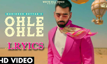 Ohle Ohle Lyrics - Maninder Buttar