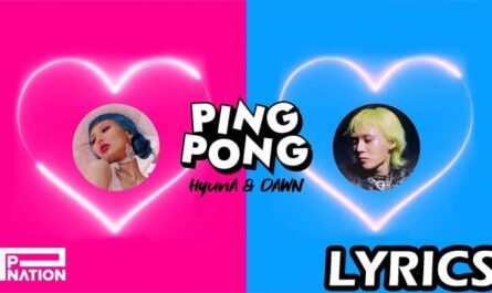 PING PONG Lyrics - 현아&던 (HyunA & DAWN)