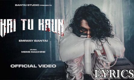 Hai Tu Kaun Lyrics - Emiway Bantai