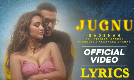 Jugnu Lyrics - Badshah & Nikhita Gandhi