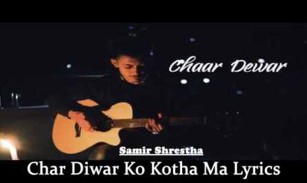 Char Diwar Ko Kotha Ma Lyrics - Samir Shrestha