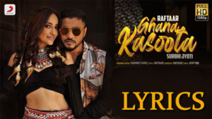 Ghana Kasoota Lyrics - Raftaar