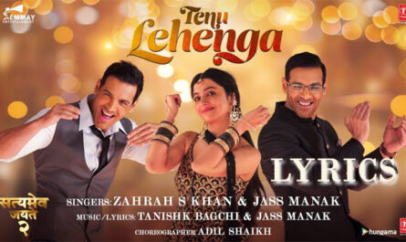 Tenu lehenga Lyrics - Satyameva Jayate 2- Zahrah S Khan & Jass Manak