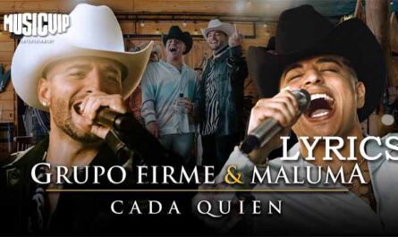 Cada Quien Lyrics - Grupo Firme & Maluma