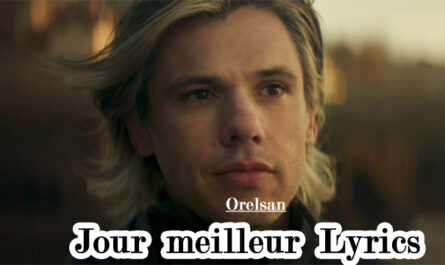 Jour meilleur Lyrics - Orelsan