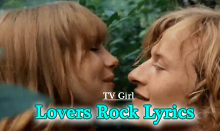 Lovers Rock Lyrics - TV Girl