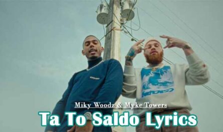 Ta To Saldo Lyrics - Miky Woodz & Myke Towers