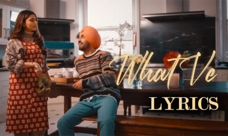 What Ve Lyrics - Diljit Dosanjh ft Nimrat Khaira