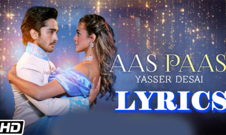 Aas Paas Lyrics - Yasser Desai