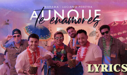 Aunque Te Enamores Lyrics - Marama & Luciano Pereyra