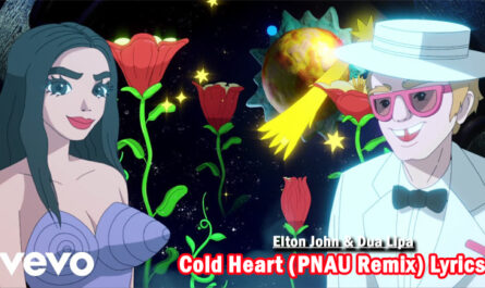 Cold Heart (PNAU Remix) Lyrics - Elton John & Dua Lipa