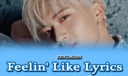 Feelin' Like Lyrics - PENTAGON 펜타곤