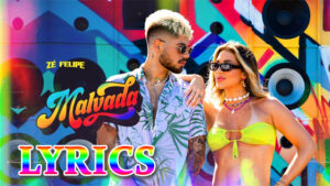 Malvada Lyrics - Zé Felipe