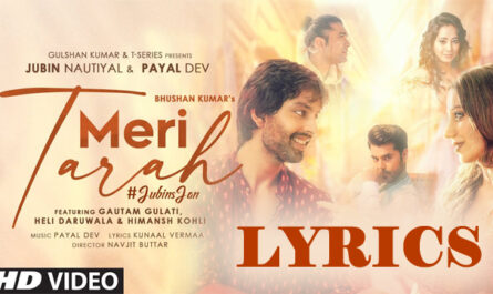 Meri Tarah Lyrics - Jubin Nautiyal & Payal Dev