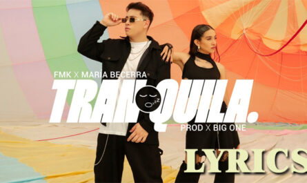 Tranquila Lyrics - FMK & Maria Becerra