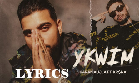 YKWIM Lyrics - Karan Aujla Ft. KR$NA – Lyricsilly