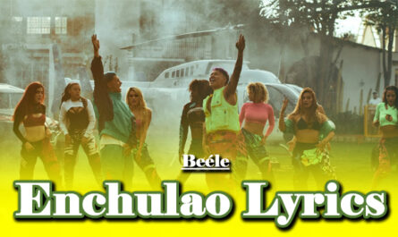 Enchulao Lyrics - Beéle