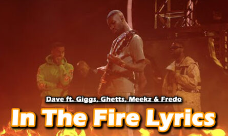 In The Fire Lyrics - Dave ft. Giggs, Ghetts, Meekz & Fredo