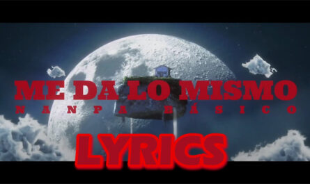 Me Da Lo Mismo Lyrics - Nanpa Básico