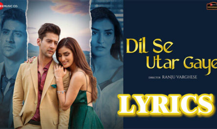 Dil Se Utar Gaye Lyrics - Raj Barman - Paras Arora, Manmeet Kaur & Shubham Matta