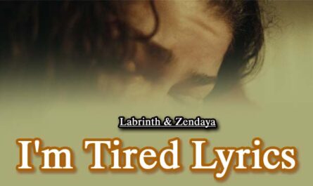 I'm Tired Lyrics - Labrinth & Zendaya