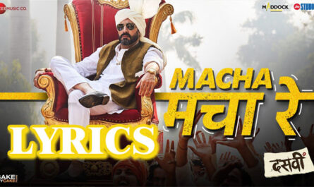 Macha Macha Re Lyrics - Dasvi - Mika Singh, Divya Kumar & Sachin-Jigar