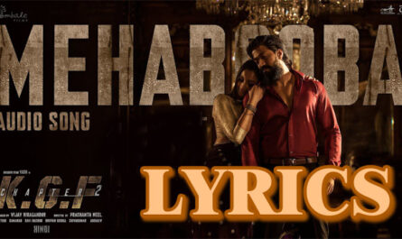 Mehabooba Lyrics - KGF Chapter 2 - Rocking Star Yash & Srinidhi Shetty