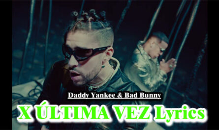 Daddy Yankee & Bad Bunny - X ÚLTIMA VEZ Lyrics