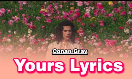 Yours Lyrics - Conan Gray