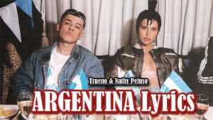 Trueno & Nathy Peluso - ARGENTINA Lyrics