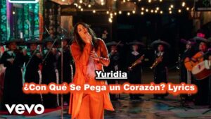 ¿Con Qué Se Pega un Corazón? Lyrics - Yuridia