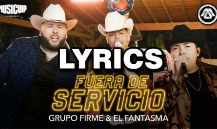 Fuera De Servicio Lyrics - Grupo Firme ft. El Fantasma