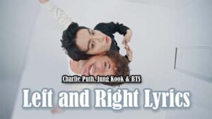 Left and Right Lyrics - Charlie Puth, Jung Kook & BTS